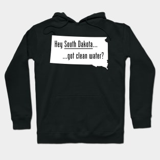 South Dakota - Got Clean Water? Hoodie